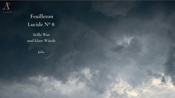 Feuilleton Lucide N° 8 - Stille Wut und klare Würde
